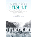 America Latin the Andrew of in by The History Business 9781496213228) Grant Tourism Pre-Owned (Hardcover Wood Leisure: and Caribbean