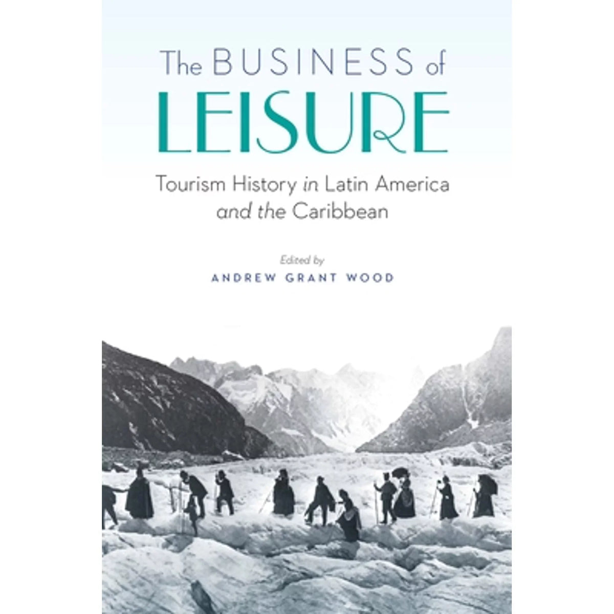 America Latin the Andrew of in by The History Business 9781496213228) Grant Tourism Pre-Owned (Hardcover Wood Leisure: and Caribbean